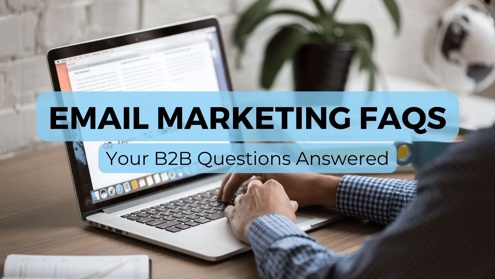 Email Marketing FAQs: Your B2B Questions Answered