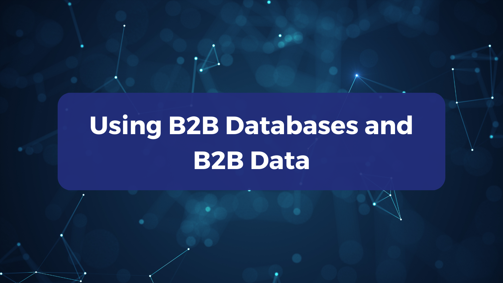 Using B2B Databases and B2B Data