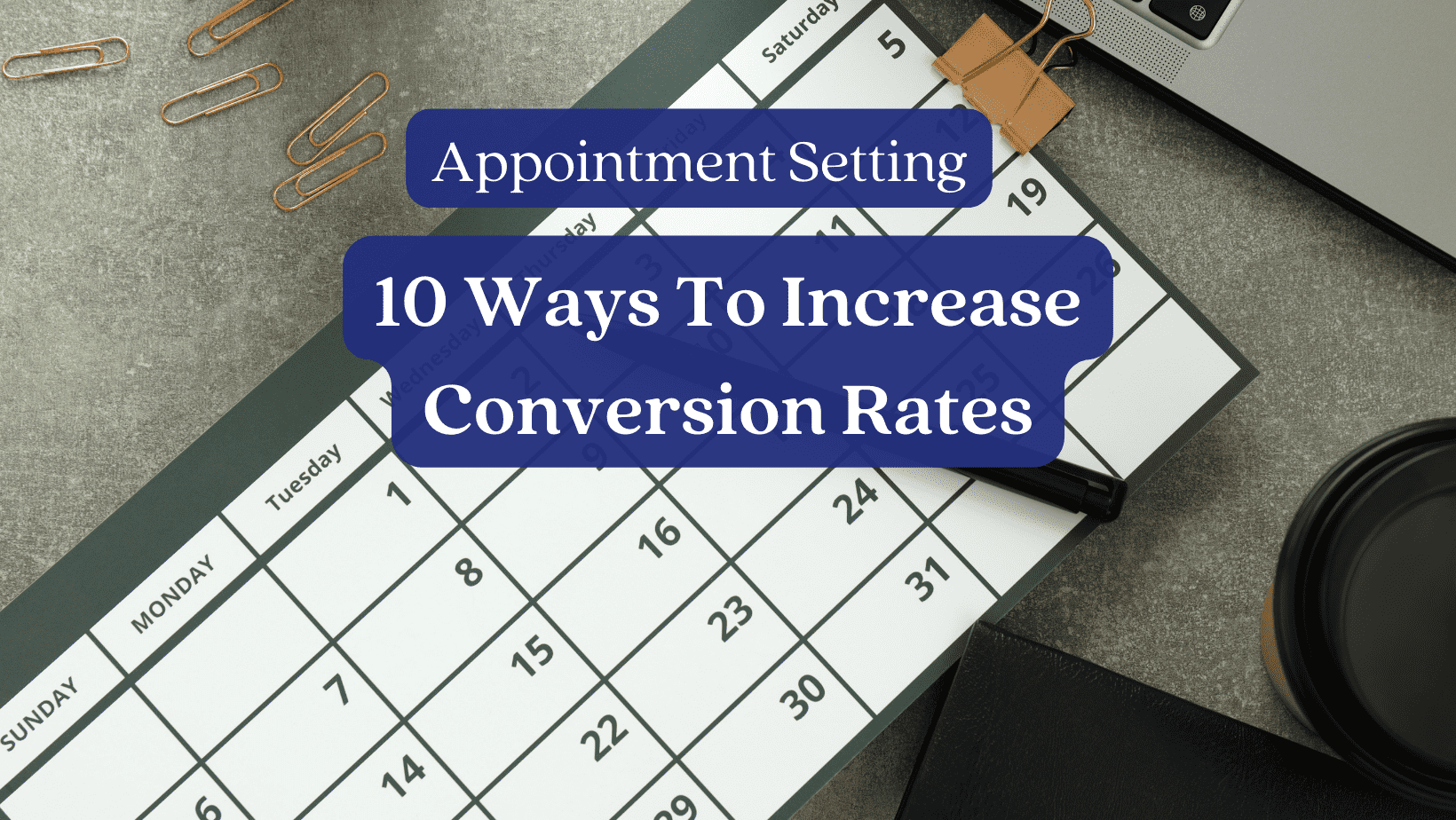 Appointment Setting: 10 Ways to Increase Conversion Rates
