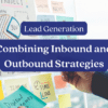 lead generation strategies inbound and outbound