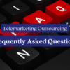 telemarketing outsourcing frequently asked questions