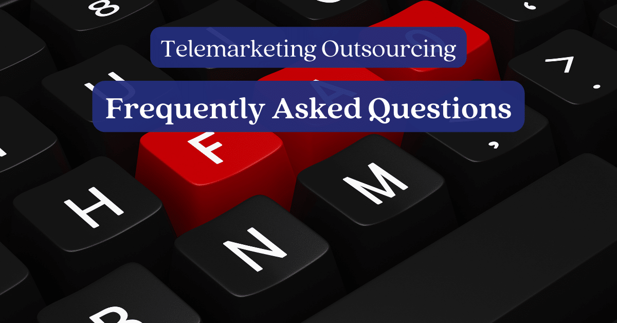 Telemarketing Outsourcing: Frequently Asked Questions
