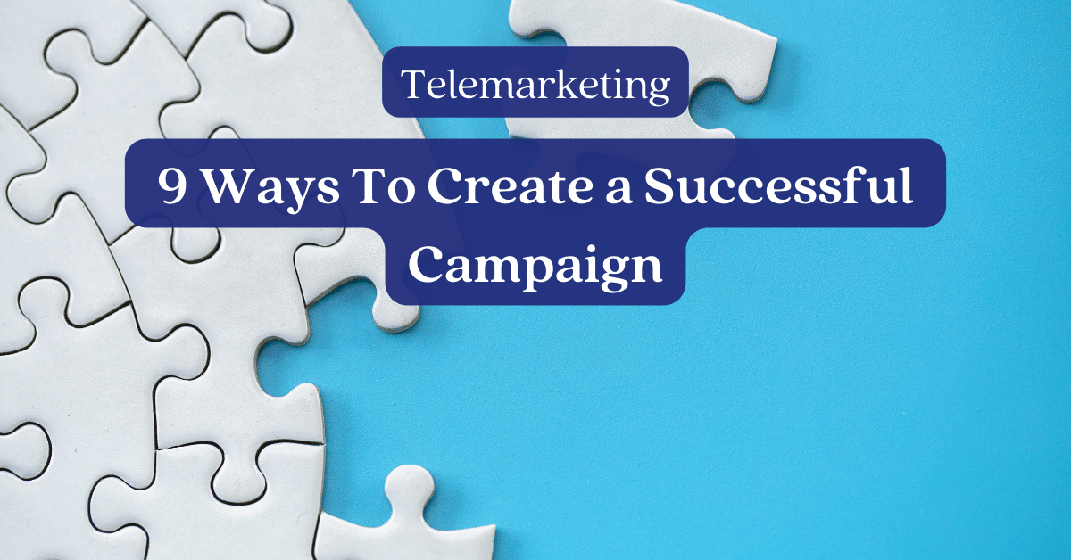 9 Ways To Create a Successful B2B Telemarketing Campaign
