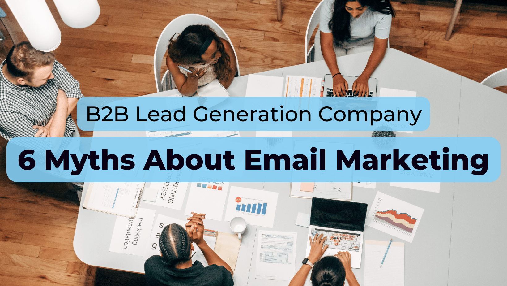 B2B Lead Generation Company: 6 Myths About Email Marketing