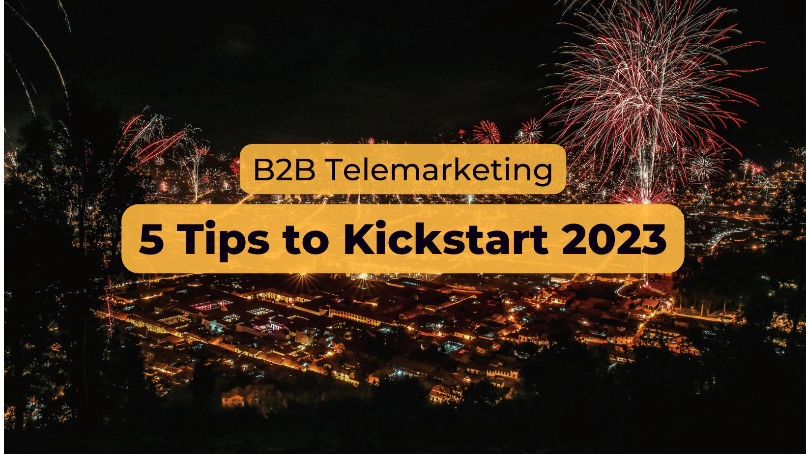 B2B Telemarketing: 5 Tips to Kickstart 2023