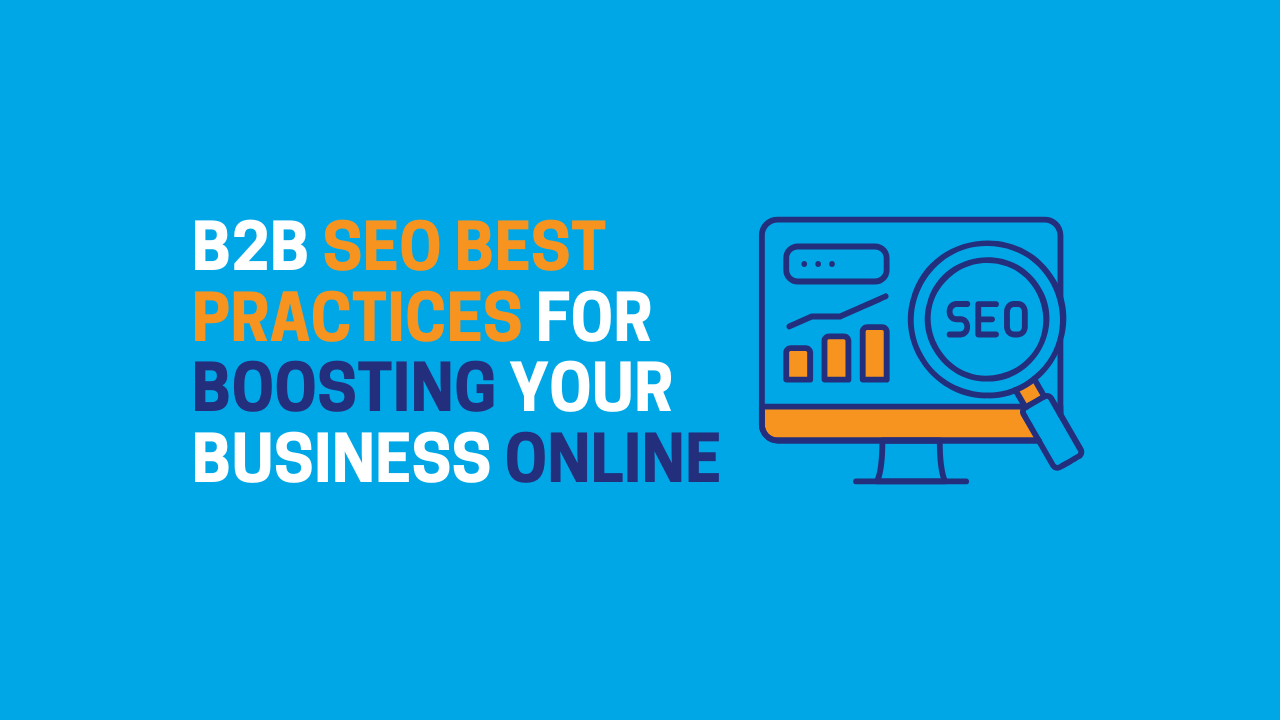 B2B SEO Best Practices for Boosting Your Business Online