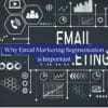 Why Email Marketing Segmentation Is Important