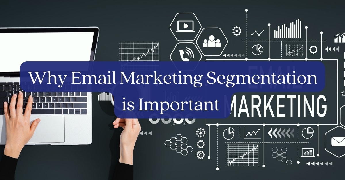 Why Email Marketing Segmentation is Important